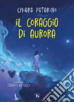 Il coraggio di Aurora libro