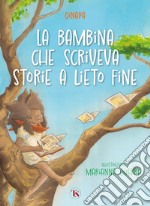 La bambina che scriveva storie a lieto fine libro