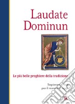 Laudate dominum. Le più belle preghiere della tradizione libro