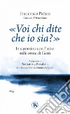 «Voi chi dite che io sia?». In cammino con Pietro sulle orme di Gesù libro