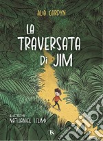 La traversata di Jim. Ediz. illustrata