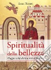 Spiritualità della bellezza. Viaggio nella divina arte delle icone libro