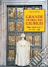 Grande storia dei giubilei. Dalle antiche origini ebraiche a oggi libro di Foli Anna Maria