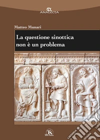 La questione sinottica non è un problema libro