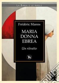 Maria donna ebrea. Un ritratto libro
