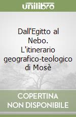Dall'Egitto al Nebo. L'itinerario geografico-teologico di Mosè libro