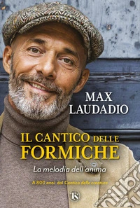 Il cantico delle formiche. La melodia dell'anima libro