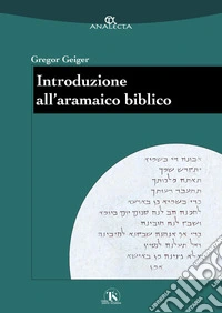 Introduzione all'aramaico biblico. Ediz. ampliata libro