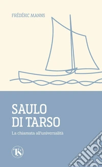Saulo di Tarso. La chiamata all'universalità libro