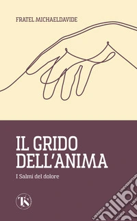 Il grido dell'anima. I Salmi del dolore