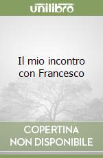 Il mio incontro con Francesco libro