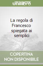 La regola di Francesco spiegata ai semplici