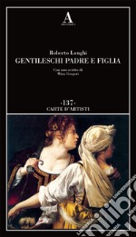 Gentileschi. Padre e figlia libro