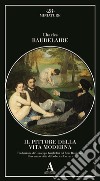 Il pittore della vita moderna libro di Baudelaire Charles