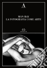 La fotografia come arte. Ediz. illustrata libro