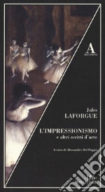 L'impressionismo e altri scritti sull'arte libro