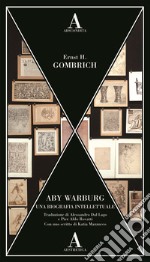 Aby Warburg. Una biografia intellettuale