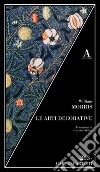 Le arti decorative libro di Morris William