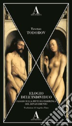 Elogio dell'individuo. Saggio sulla pittura fiamminga del Rinascimento libro