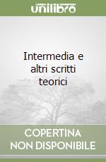 Intermedia e altri scritti teorici libro