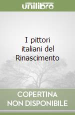 I pittori italiani del Rinascimento libro