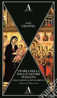 Storia della pala d'altare italiana dalle origini al Rinascimento