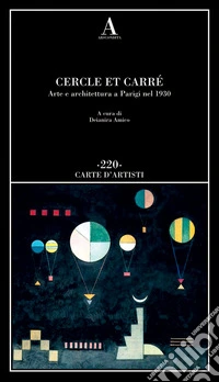 Cercle et Carré. Arte e architettura a Parigi nel 1930 libro