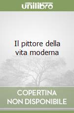 Il pittore della vita moderna libro