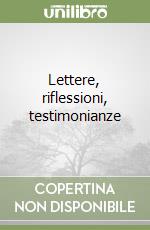 Lettere, riflessioni, testimonianze libro
