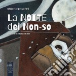 La notte dei non-so. Ediz. a colori libro