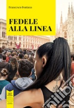 Fedele alla linea. Nuova ediz. libro