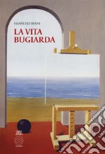 La vita bugiarda. Nuova ediz. libro