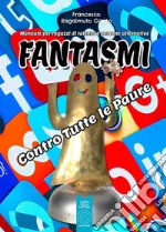 Fantasmi. Contro tutte le paure