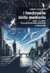 I fondovalle della memoria. Italo Calvino tra narrazione, neuroni e filosofia libro