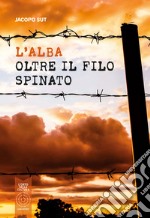 L'alba oltre il filo spinato