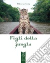 Figli della jungla libro di Tacha Tikuana