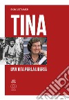 Tina. Una vita per la libertà libro