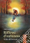 Riflessi d'autunno-Riflès di Sierade. Ediz. bilingue libro di Morsut Fabio