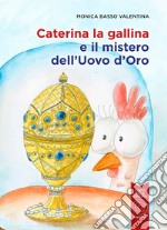 Caterina la gallina e il mistero dell'uovo d'oro libro