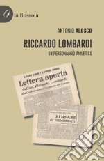 Riccardo Lombardi. Un personaggio amletico libro