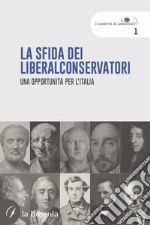 La sfida dei liberalconservatori. Una opportunità per l'Italia libro