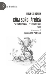 Kum Soñg Áfrikà. L'Afrika richiama i propri antenati. Poesie