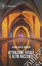 Attrazione fatale e altri racconti. Testo spagnolo a fronte