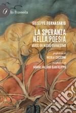 La speranza nella poesia. Verso un nuovo umanesimo