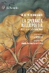 La speranza nella poesia. Verso un nuovo umanesimo libro di Fornasarig Giuseppe