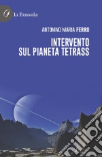 Intervento sul pianeta Tetrass libro