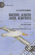 Giacobbe, Albatro-Jacob, Albatross. Ediz. bilingue libro