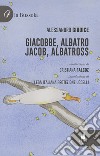 Giacobbe, Albatro-Jacob, Albatross. Ediz. bilingue libro