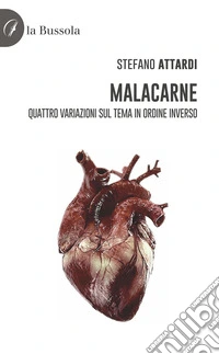 Malacarne. Quattro variazioni sul tema in ordine inverso libro