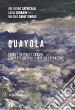 Quayola. Forze / Vettori / Cromie. Tempeste digitali e moti in espansione. Ediz. illustrata